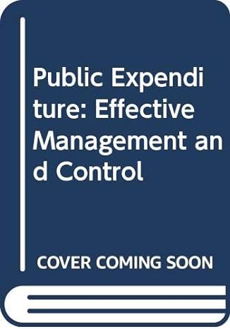 public expenditure effective management and control 1st edition dan corry 0030990645, 978-0030990649