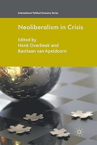 neoliberalism in crisis 1st edition henk overbeek ,bastiaan van apeldoorn ,b van apeldoorn 1349337250,