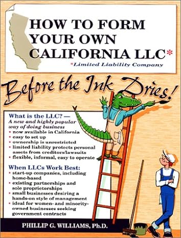 how to form your own california llc before the ink dries a step by step guide with forms 1st edition phillip