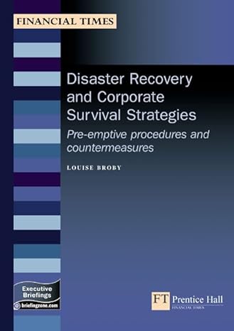 disaster recovery and corporate survival strategies pre emptive procedures and countermeasures 1st edition