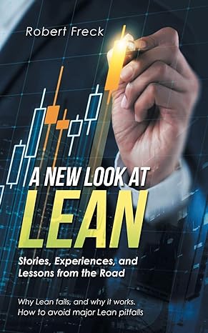 a new look at lean stories experiences and lessons from the road 1st edition robert freck 1532099827,