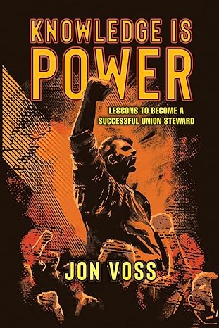 knowledge is power lessons to become a successful union steward 1st edition jon voss b0cqst735x,