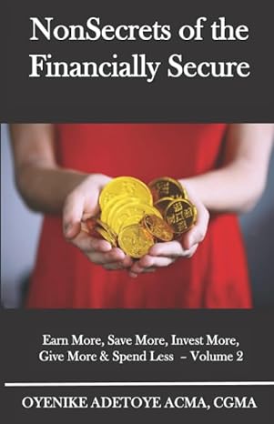 nonsecrets of the financially secure earn more save more invest more give more and spend less volume 2 1st