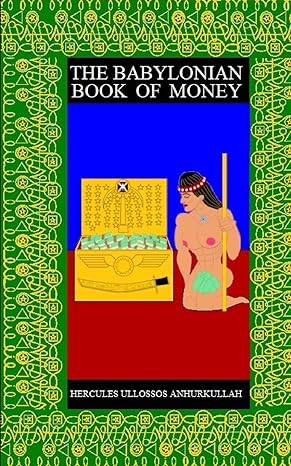 the babylonian book of money 1st edition hercules ullossos anhurkullah 1076729789, 978-1076729781