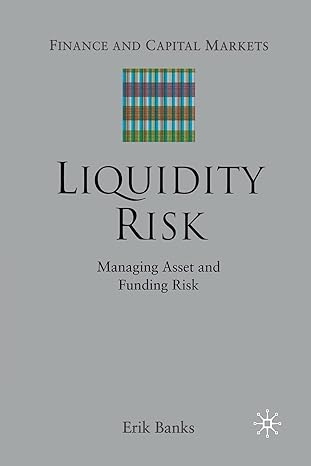 liquidity risk managing asset and funding risks 1st edition e banks 1349517003, 978-1349517008