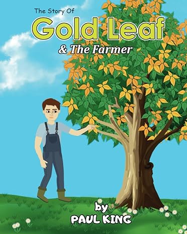 the story of gold leaf and the farmer 1st edition paul king b0cwdv2fnc, 979-8880054206