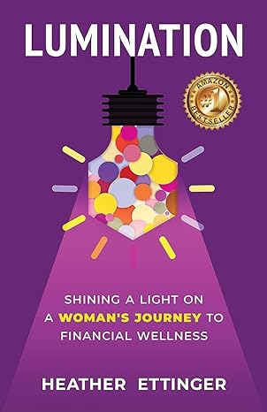 lumination shining a light on a womans journey to financial wellness 1st edition heather ettinger 1951591437,