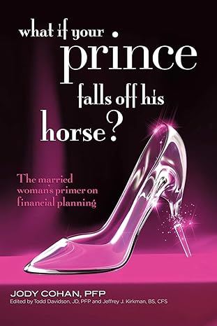 what if your prince falls off his horse the married womans primer on financial planning 1st edition jody