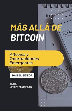 mas alla de bitcoin altcoins y oportunidades emergentes 1st edition daniel senior b0cwxb1hdj, 979-8224806096