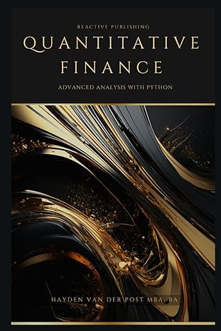 quantitative finance advanced analysis with python a comprehensive guide for 2024 1st edition hayden van der