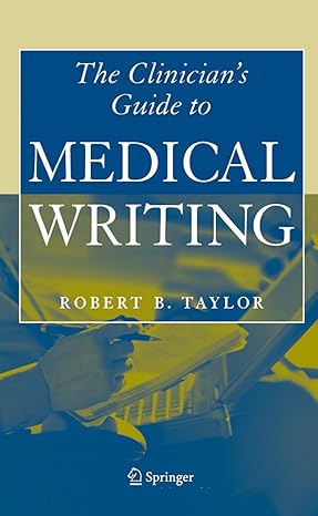 clinician s guide to medical writing 1st edition robert b. taylor 0387222499, 978-0387222493