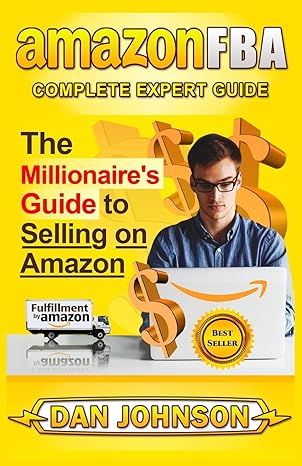 amazon fba complete expert guide the millionaires guide to selling on amazon 1st edition dan johnson