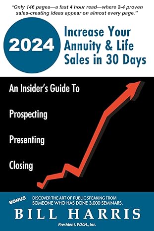 increase your annuity and life sales in 30 days an insiders guide to prospecting presenting closing 1st