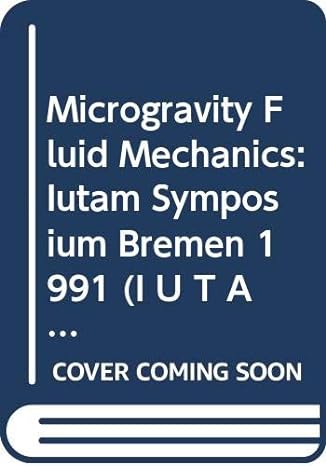 microgravity fluid mechanics iutam symposium bremen 1991 1st edition h j rath 0387551220, 978-0387551227