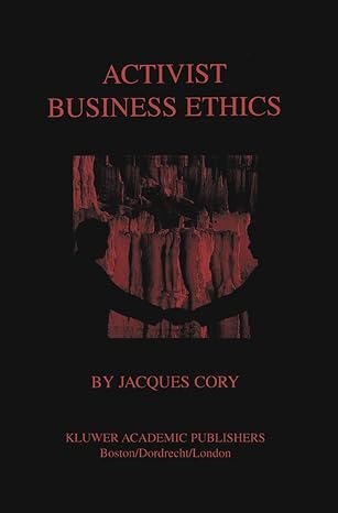 activist business ethics 1st edition jacques cory 1461346649, 978-1461346647