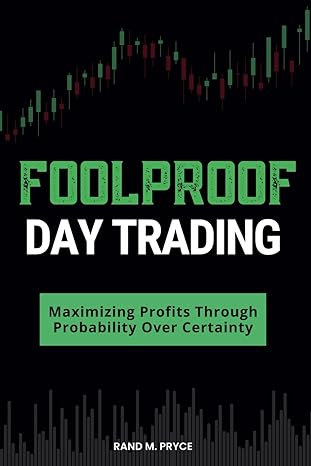 foolproof day trading maximizing profits through probability over certainty 1st edition rand m pryce