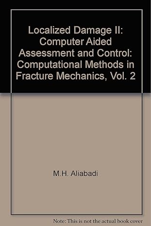 localized damage ii computer aided assessment and control computational methods in fracture mechanics vol 2