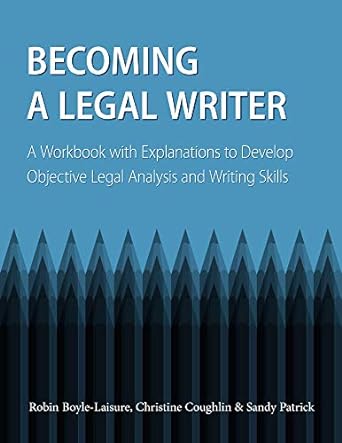 becoming a legal writer a workbook with explanations to develop objective legal analysis and writing skills