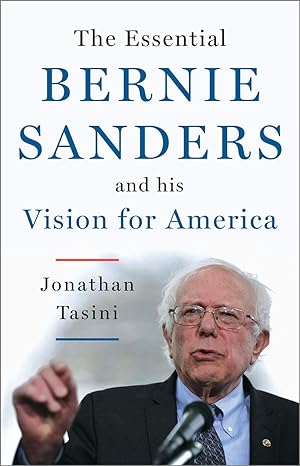 the essential bernie sanders and his vision for america 1st edition jonathan tasini 1603586679, 978-1603586672