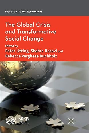 the global crisis and transformative social change 1st edition p utting ,s razavi ,r varghese buchholz