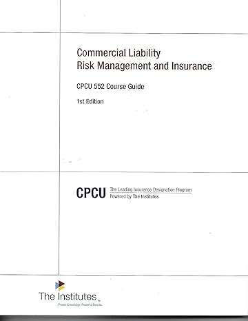 commercial liability risk management and insurance cpcu 552 course guide 1st edition the institutes