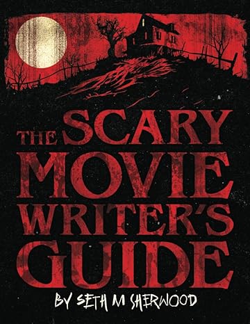 the scary movie writer s guide 1st edition seth m sherwood 979-8858081685