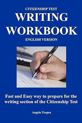 citizenship test writing workbook fast and easy way to prepare for the writing section of the citizenship