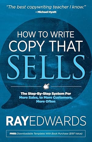 how to write copy that sells the step by step system for more sales to more customers more often 1st edition