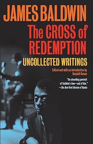 the cross of redemption uncollected writings 1st edition james baldwin, randall kenan 0307275965,