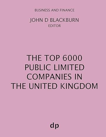 the top 6000 public limited companies in the united kingdom winter 2018th edition john d blackburn