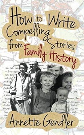 how to write compelling stories from family history 1st edition annette gendler 1734065206, 978-1734065206