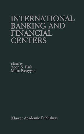 international banking and financial centers 1st edition yoon s park ,musa essayyad 9401076308, 978-9401076302