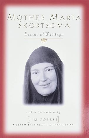 mother maria skobtsova essential writings 1st edition maria skobtsova, helene klepinin arjakovsky, richard