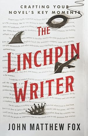 the linchpin writer crafting your novel s key moments 1st edition john matthew fox 173784740x, 978-1737847403