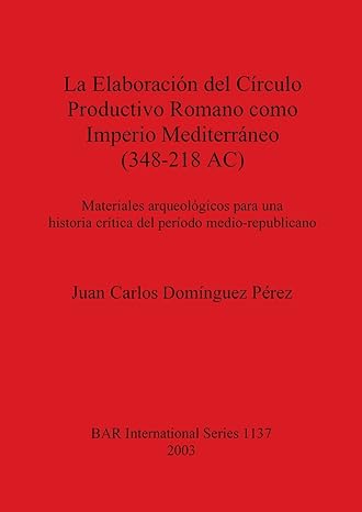 la elaboracion del circulo productivo romano como imperio mediterraneo 1st edition juan carlos dominguez