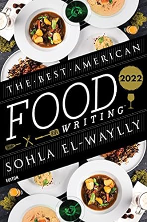 the best american food writing 2022 1st edition sohla el-waylly ,silvia killingsworth 0063254417,