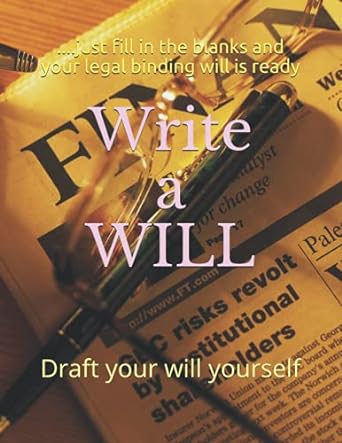 write a will just fill in the blanks and your legal binding will is ready a easy booklet cum kit to