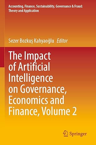 the impact of artificial intelligence on governance economics and finance volume 2 1st edition sezer bozkus