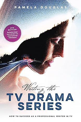 writing the tv drama series how to succeed as a professional writer in tv 4th edition pamela douglas