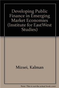 developing public finance in emerging market economies 1st edition kalman mizsei 0813321980, 978-0813321981