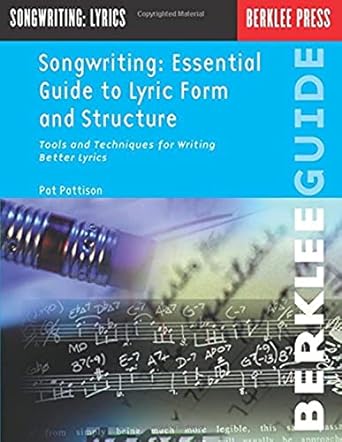 songwriting essential guide to lyric form and structure tools and techniques for writing better lyrics 59858