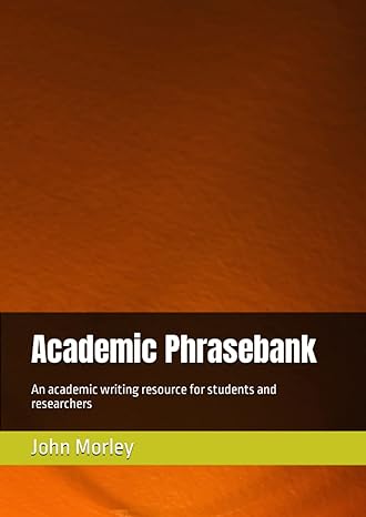 academic phrasebank an academic writing resource for students and researchers 1st edition john morley