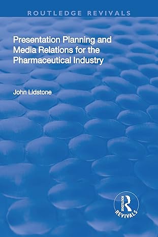 presentation planning and media relations for the pharmaceutical industry 1st edition john lidstone