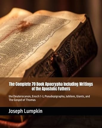 the complete 70 book apocrypha including writings of the apostolic fathers the deuterocanon enoch 1 3
