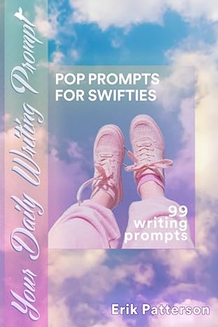 pop prompts for swifties 99 writing prompts 1st edition erik patterson 979-8987801611