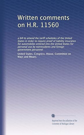 written comments on h r 11560 1st edition united states congress house committee on ways and means b003yc1ygu