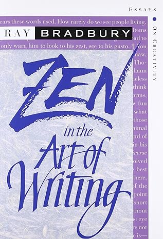 zen in the art of writing essays on creativity 1st edition ray bradbury 1877741094, 978-1877741098