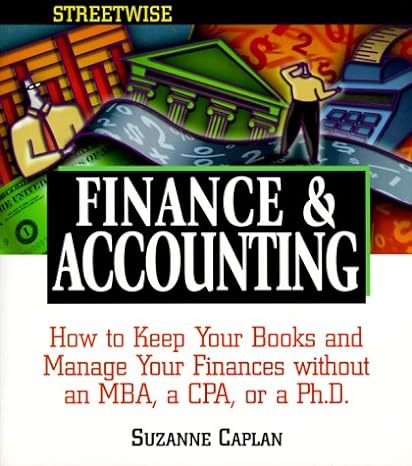 streetwise finance and accounting how to keep your books and manage your finances without an mba a cpa or a