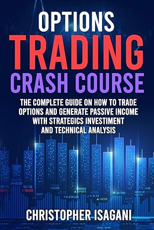 options trading crash course the complete guide on how to trade option and generate passive income with