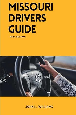 missouri drivers guide a comprehensive study manual to safe and responsible driving 1st edition john l